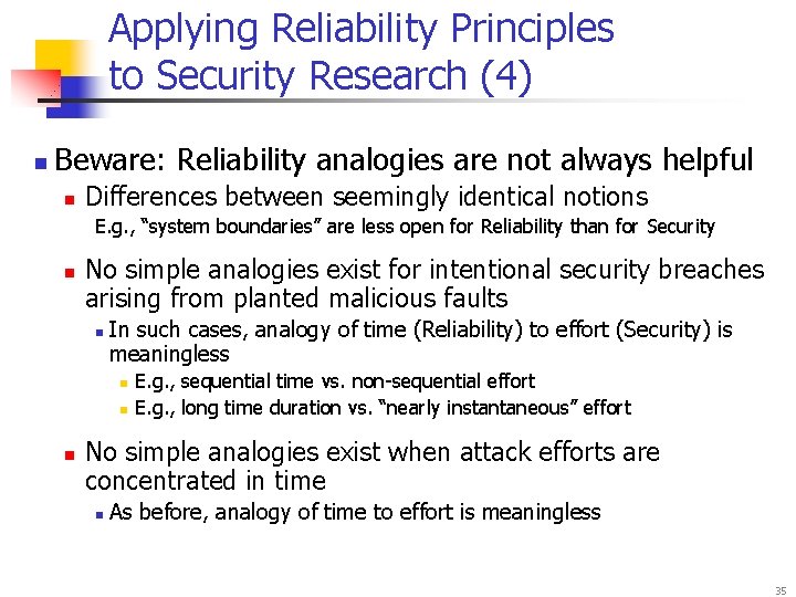 Applying Reliability Principles to Security Research (4) n Beware: Reliability analogies are not always