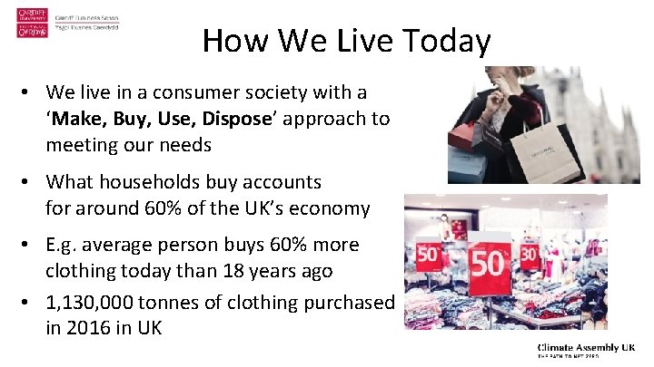 How We Live Today • We live in a consumer society with a ‘Make,