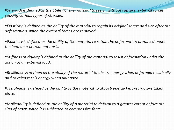 §Strength is defined as the ability of the material to resist, without rupture, external