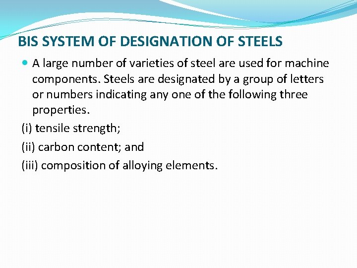 BIS SYSTEM OF DESIGNATION OF STEELS A large number of varieties of steel are