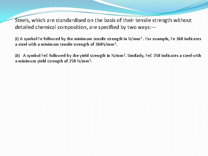 Steels, which are standardised on the basis of their tensile strength without detailed chemical