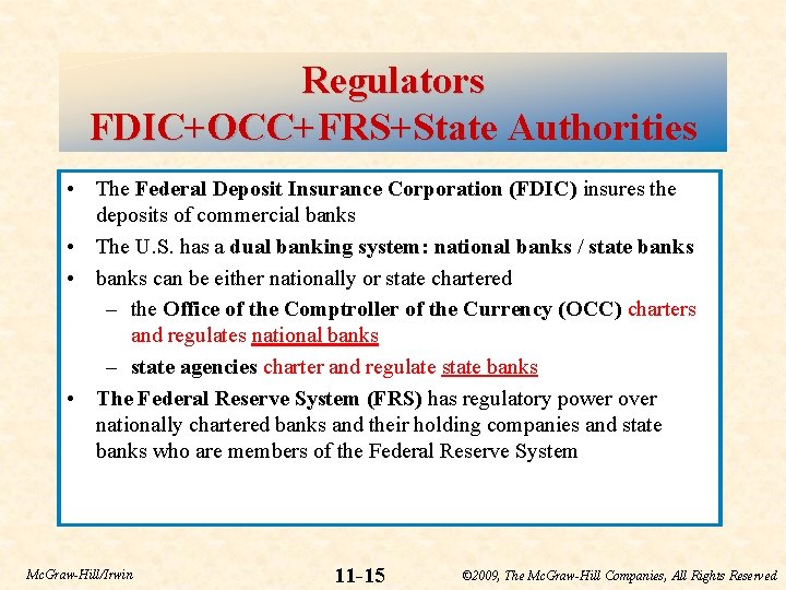 Regulators FDIC+OCC+FRS+State Authorities • The Federal Deposit Insurance Corporation (FDIC) insures the deposits of