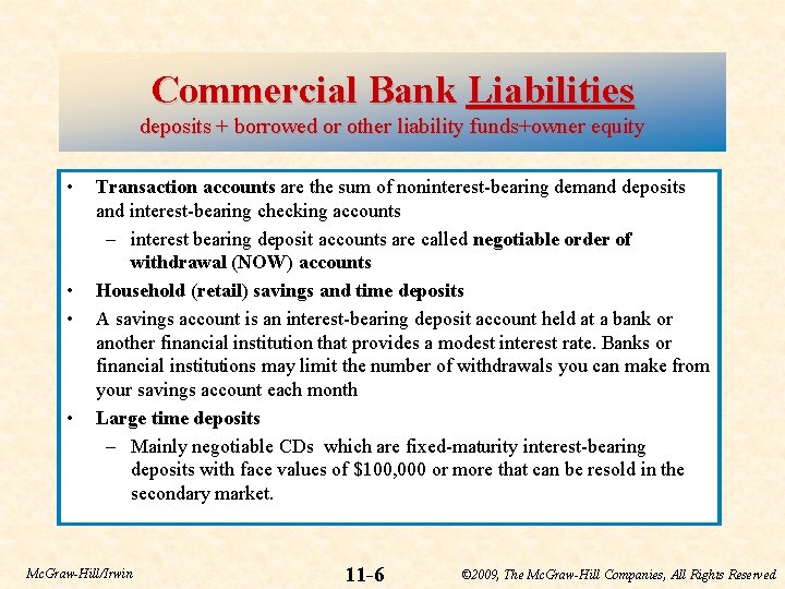Commercial Bank Liabilities deposits + borrowed or other liability funds+owner equity • • Transaction
