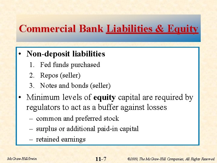 Commercial Bank Liabilities & Equity • Non-deposit liabilities 1. Fed funds purchased 2. Repos