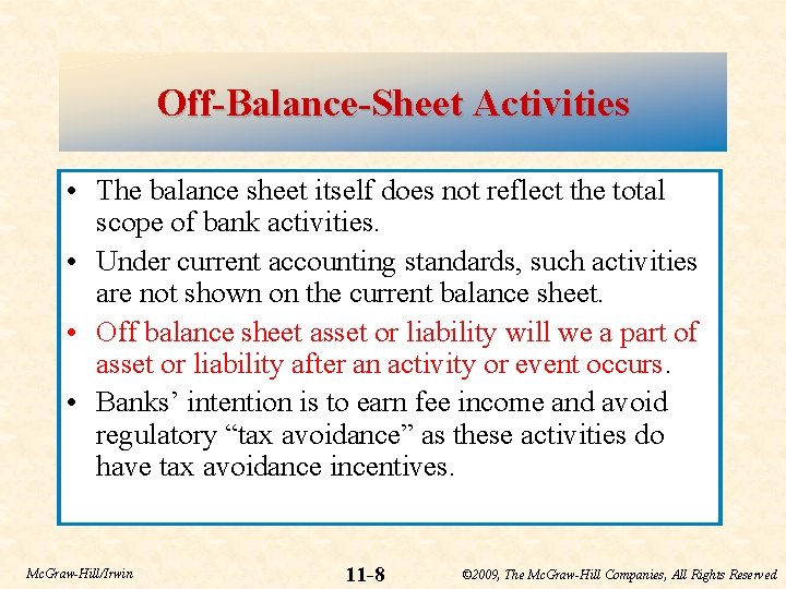 Off-Balance-Sheet Activities • The balance sheet itself does not reflect the total scope of