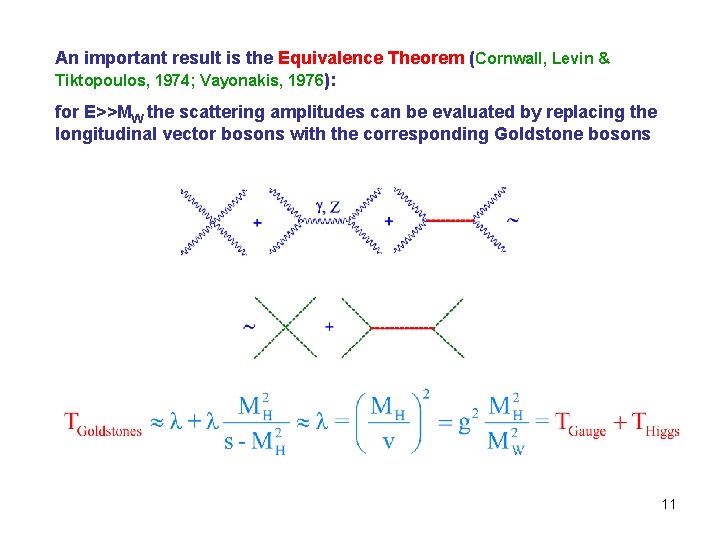 An important result is the Equivalence Theorem (Cornwall, Levin & Tiktopoulos, 1974; Vayonakis, 1976):