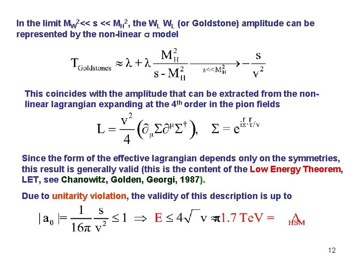 In the limit MW 2<< s << MH 2, the WL WL (or Goldstone)