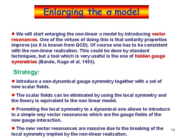 Enlarging the s model ● We will start enlarging the non-linear s model by