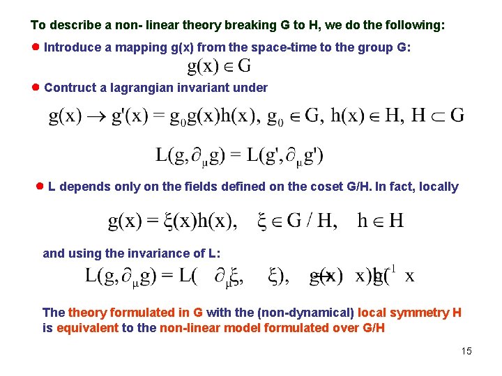 To describe a non- linear theory breaking G to H, we do the following: