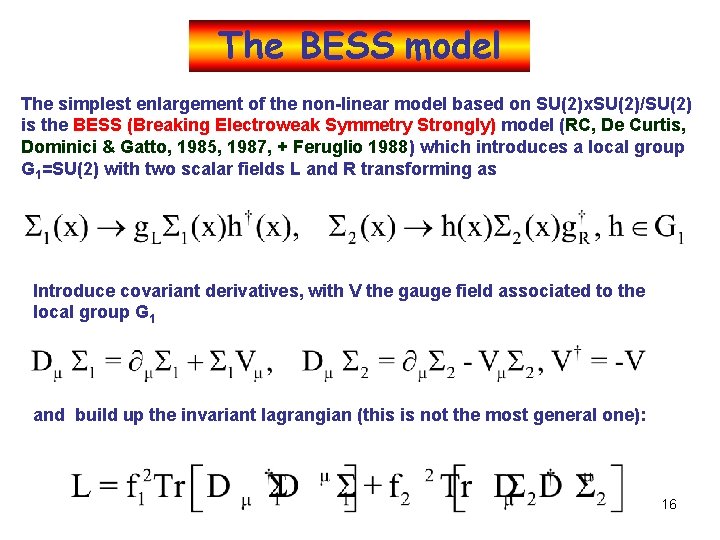 The BESS model The simplest enlargement of the non-linear model based on SU(2)x. SU(2)/SU(2)