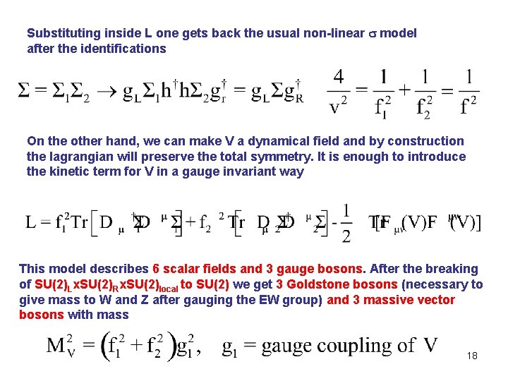 Substituting inside L one gets back the usual non-linear s model after the identifications