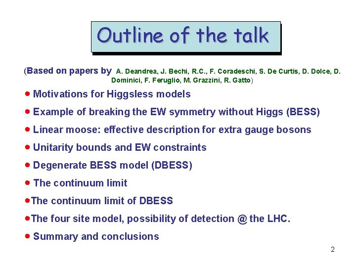 Outline of the talk (Based on papers by A. Deandrea, J. Bechi, R. C.