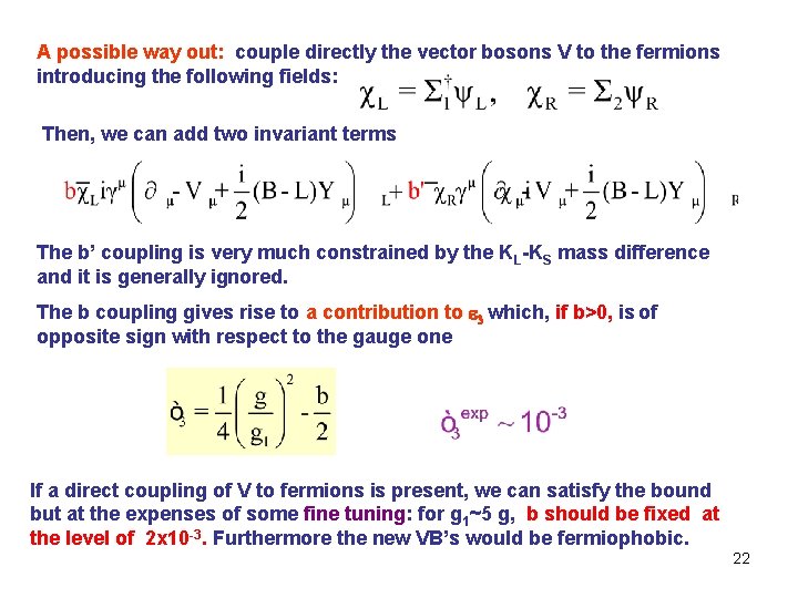 A possible way out: couple directly the vector bosons V to the fermions introducing