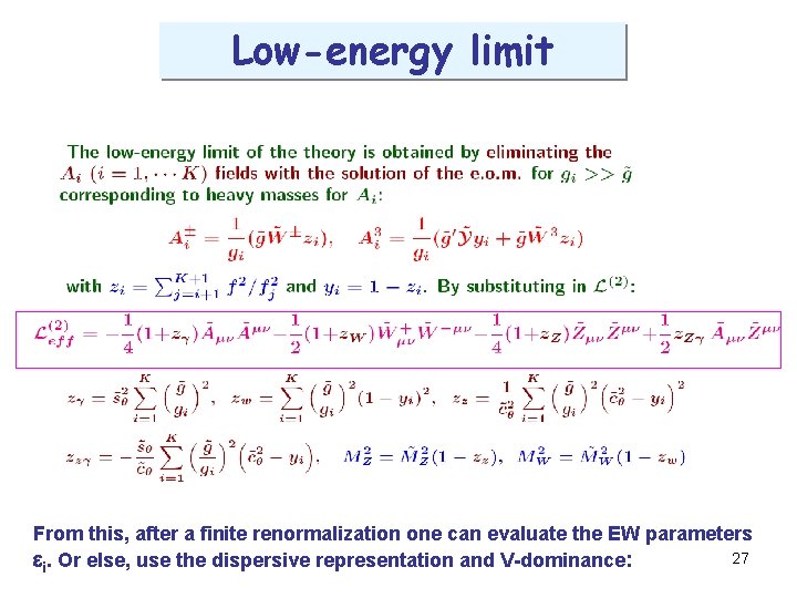 Low-energy limit From this, after a finite renormalization one can evaluate the EW parameters