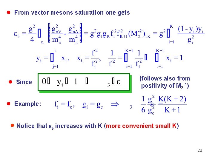 ● From vector mesons saturation one gets ● Since ● Example: (follows also from