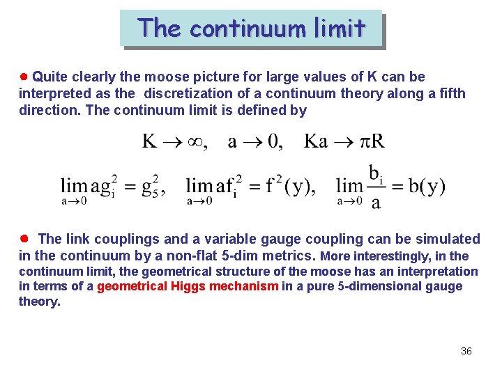 The continuum limit ● Quite clearly the moose picture for large values of K