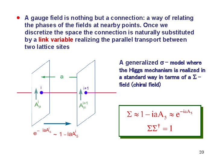 · A gauge field is nothing but a connection: a way of relating the