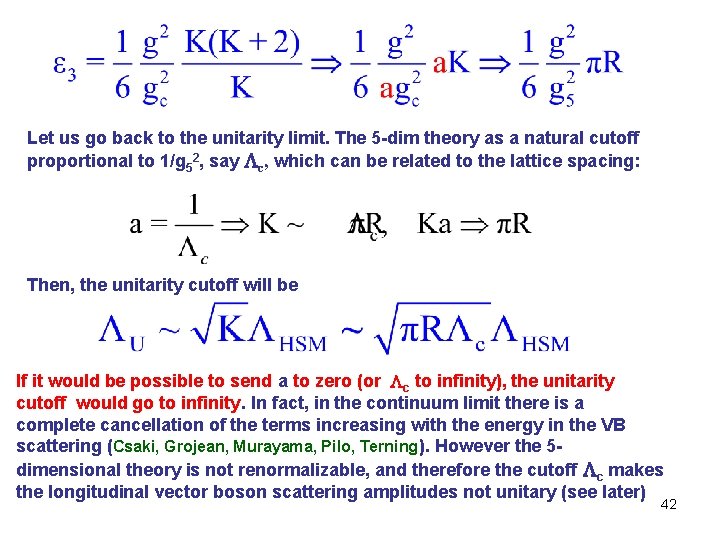 Let us go back to the unitarity limit. The 5 -dim theory as a