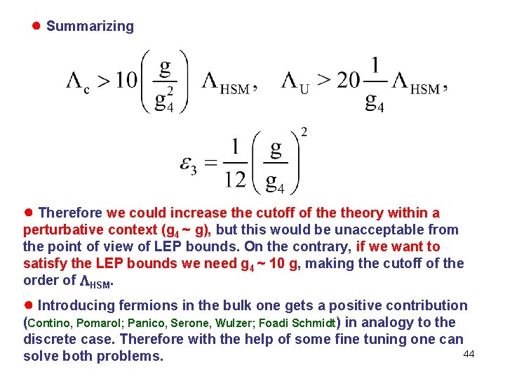 ● Summarizing ● Therefore we could increase the cutoff of theory within a perturbative