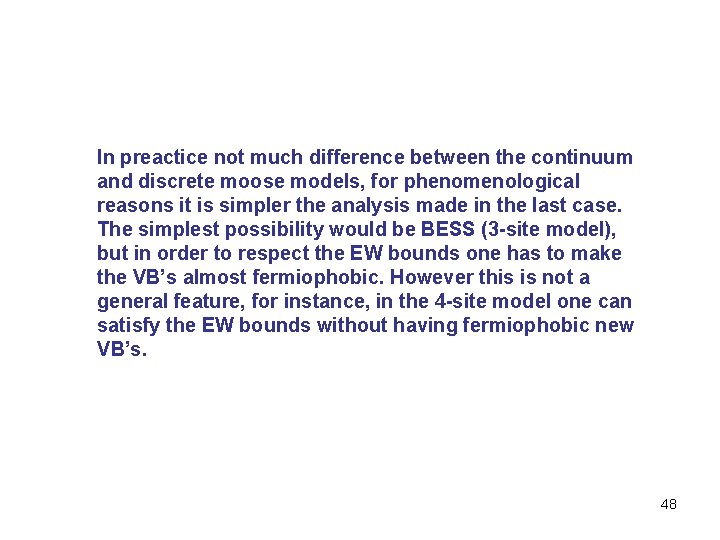 In preactice not much difference between the continuum and discrete moose models, for phenomenological