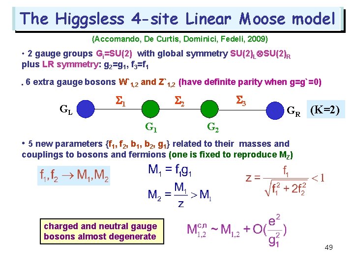 The Higgsless 4 -site Linear Moose model (Accomando, De Curtis, Dominici, Fedeli, 2009) •