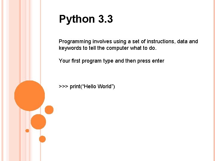 Python 3. 3 Programming involves using a set of instructions, data and keywords to