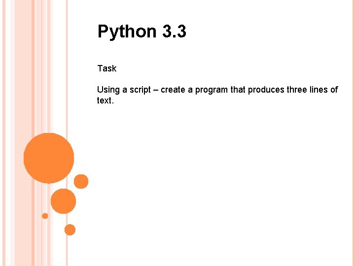 Python 3. 3 Task Using a script – create a program that produces three