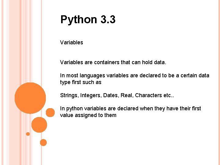 Python 3. 3 Variables are containers that can hold data. In most languages variables