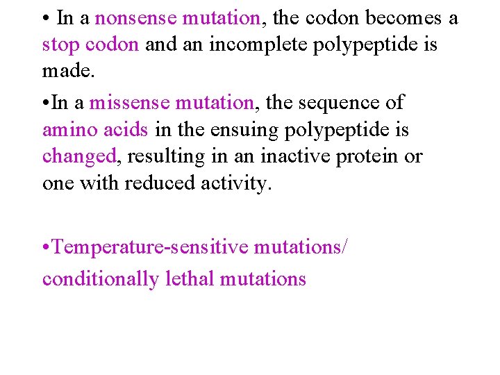  • In a nonsense mutation, the codon becomes a stop codon and an
