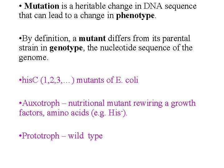  • Mutation is a heritable change in DNA sequence that can lead to