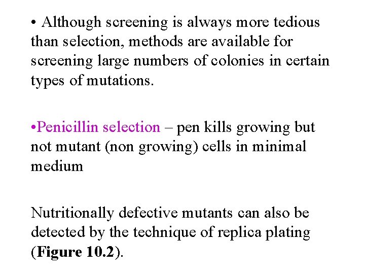  • Although screening is always more tedious than selection, methods are available for
