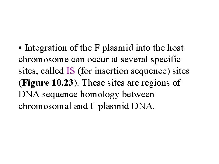  • Integration of the F plasmid into the host chromosome can occur at