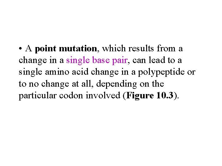  • A point mutation, which results from a change in a single base