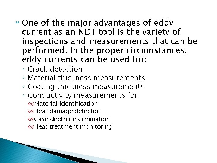  One of the major advantages of eddy current as an NDT tool is