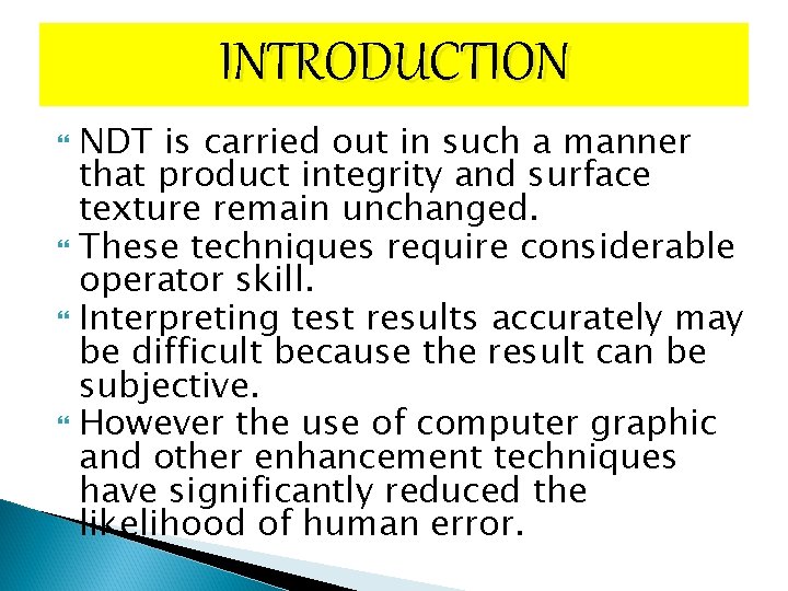 INTRODUCTION NDT is carried out in such a manner that product integrity and surface