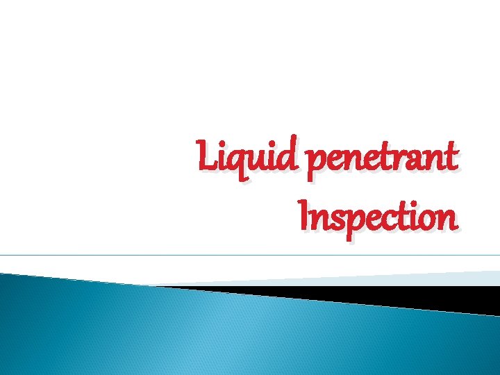 Liquid penetrant Inspection 