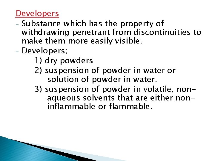 Developers - Substance which has the property of withdrawing penetrant from discontinuities to make