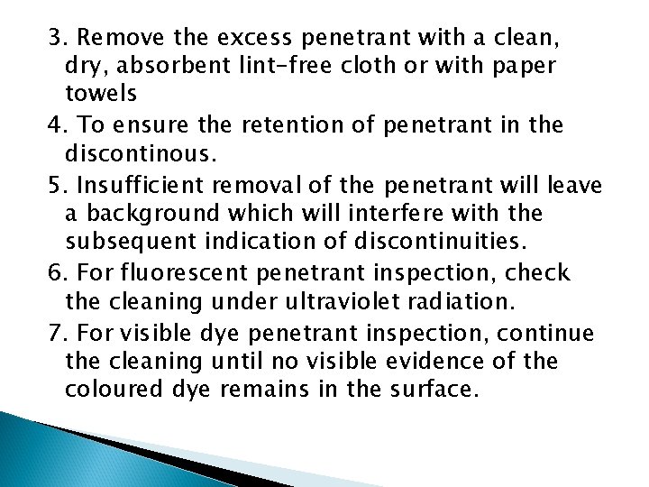 3. Remove the excess penetrant with a clean, dry, absorbent lint-free cloth or with