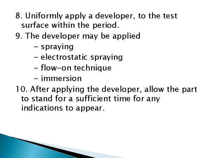 8. Uniformly apply a developer, to the test surface within the period. 9. The