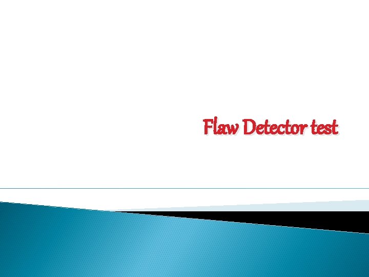 Flaw Detector test 