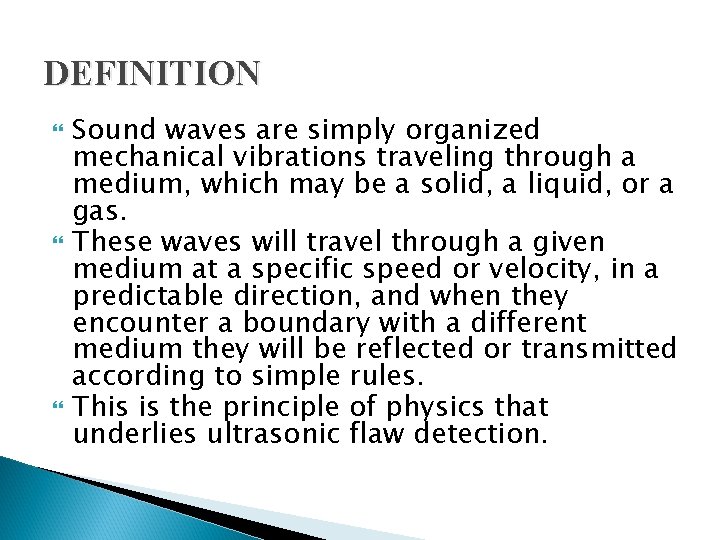 DEFINITION Sound waves are simply organized mechanical vibrations traveling through a medium, which may