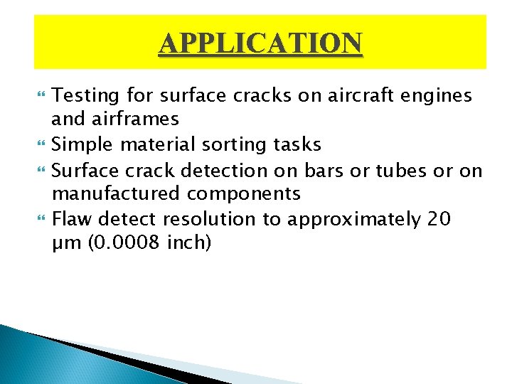 APPLICATION Testing for surface cracks on aircraft engines and airframes Simple material sorting tasks