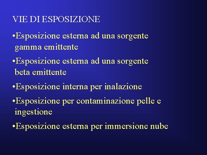 VIE DI ESPOSIZIONE • Esposizione esterna ad una sorgente gamma emittente • Esposizione esterna