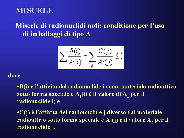 MISCELE Miscele di radionuclidi noti: condizione per l’uso di imballaggi di tipo A dove