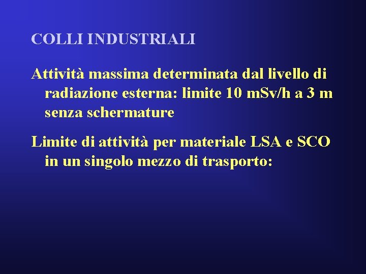COLLI INDUSTRIALI Attività massima determinata dal livello di radiazione esterna: limite 10 m. Sv/h