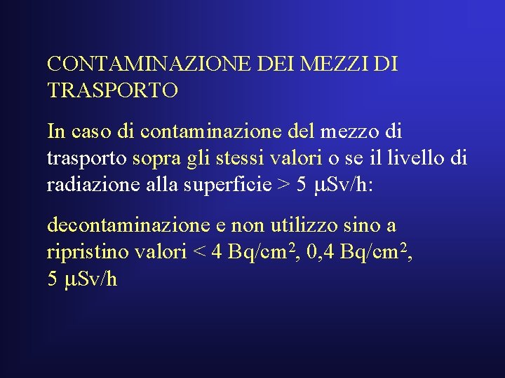 CONTAMINAZIONE DEI MEZZI DI TRASPORTO In caso di contaminazione del mezzo di trasporto sopra