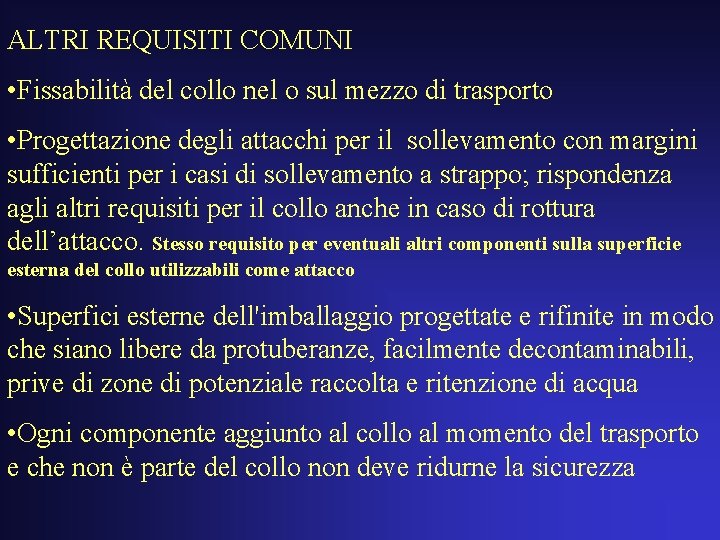 ALTRI REQUISITI COMUNI • Fissabilità del collo nel o sul mezzo di trasporto •