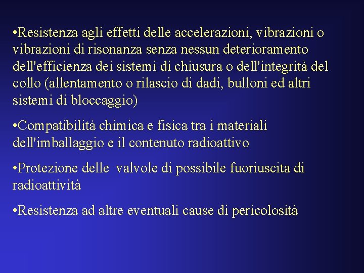  • Resistenza agli effetti delle accelerazioni, vibrazioni o vibrazioni di risonanza senza nessun