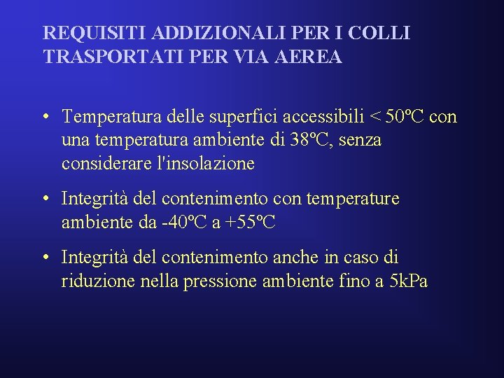 REQUISITI ADDIZIONALI PER I COLLI TRASPORTATI PER VIA AEREA • Temperatura delle superfici accessibili