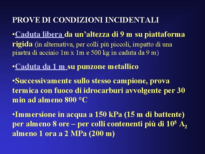 PROVE DI CONDIZIONI INCIDENTALI • Caduta libera da un’altezza di 9 m su piattaforma